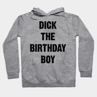 Dick The Birthday Boy v2 Hoodie